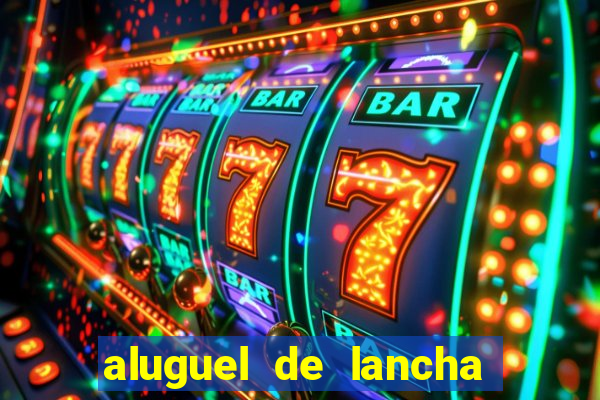 aluguel de lancha porto alegre